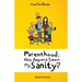 Parenthood: Has Anyone Seen My Sanity?