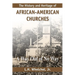 The History and Heritage of African American Churches: A Way Out of No Way