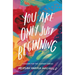 You Are Only Just Beginning: Lessons for the Journey Ahead - The Perfect Graduation Gifts to Celebrate Your Grad
