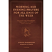 Morning and Evening Prayers for All Days of the Week: Including THE LORD'S PRAYER From Martin Luther's Large Catechism (Easy-to-Read Layout)
