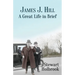 James J. Hill: A Great Life in Brief