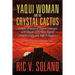 Yaqui Woman and the Crystal Cactus: Spiritual Odyssey of a Woman of Power
