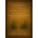 100 Days in the Secret Place: Classic Writings from Madame Guyon, Francois Fenelon, and Michael Molinos on the Deeper Christian Life