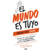 El Mundo Es Tuyo: Manual Para Chicas / The World Is Yours. a Manual for Girls