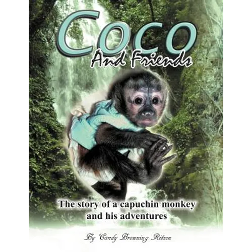 Coco and Friends: The Story of a Capuchin Monkey and His Adventures