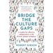 Bridge the Culture Gaps: A Toolkit for Effective Collaboration in the Diverse, Global Workplace