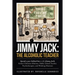 Jimmy Jack: the Alcoholic Teacher: Spend a Year Behind Bars with Jimmy Jack, a Former Christian Minister, Public School Teacher, P