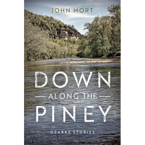 Down Along the Piney: Ozarks Stories