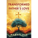 Transformed in the Father's Love: A Memoir on Breaking Generational Curses