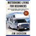 Motorhome Living For Beginners: How To Live The Simple, Stress Free RV Lifestyle, Become Independent & Debt Free
