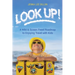 Look Up!: A Wild & Screen Freed Roadmap to Enjoying Travel with Kids
