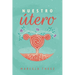 Nuestro Utero: Un compromiso de luz para el camino espiritual de las mujeres
