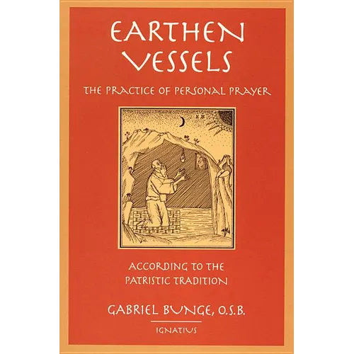Earthen Vessels: The Practice of Personal Prayer According to the Patristic Tradition