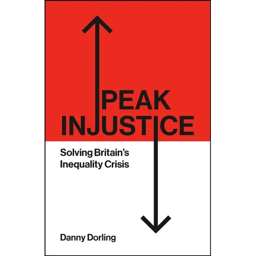 Peak Injustice: Solving Britain's Inequality Crisis