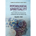 Psychological Spirituality: How to delve into who you are to discover who you REALLY are