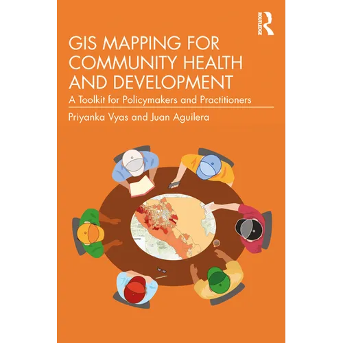 GIS Mapping for Community Health and Development: A Toolkit for Policymakers and Practitioners