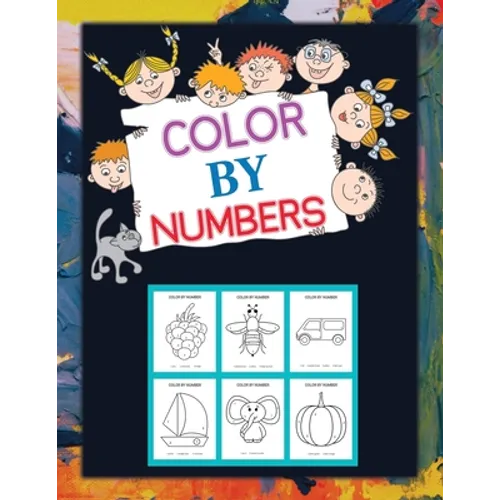 Color By Numbers: Coloring Book for Kids Ages 4-8, 8-12 & Above