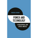 Power and Technology: A Philosophical and Ethical Analysis