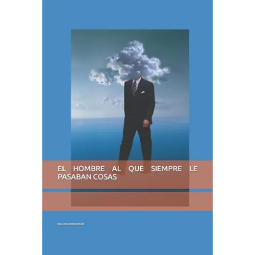 El Hombre Al Que Siempre Le Pasaban Cosas