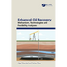 Enhanced Oil Recovery: Mechanisms, Technologies and Feasibility Analyses