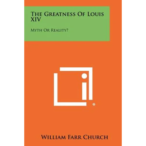 The Greatness Of Louis XIV: Myth Or Reality?