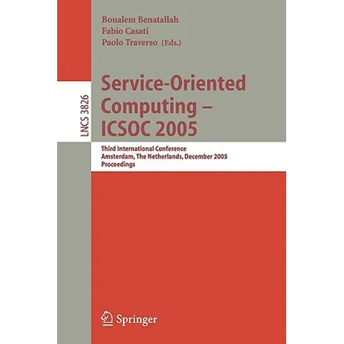 Service-Oriented Computing - Icsoc 2005: Third International Conference, Amsterdam, the Netherlands, December 12-15, 2005, Proceedings