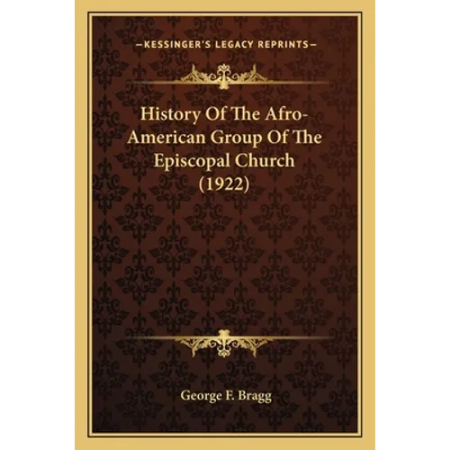History Of The Afro-American Group Of The Episcopal Church (1922)
