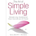 The Art of Simple Living: Minimalist Living, Decluttering and Living in Focus with your Life Purpose