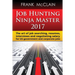 Job Hunting Ninja Master 2017: The art of job searching, resumes, interviews and negotiating salary for US government and corporate jobs