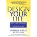 Design Your Life: How to Create a Meaningful Life, Advance Your Career and Live your Dreams