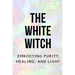 The White Witch: Embodying Purity, Healing, and Light