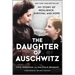 The Daughter of Auschwitz: My Story of Resilience, Survival and Hope