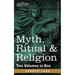 Myth, Ritual & Religion (Two Volumes in One)
