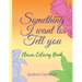 Something I want To Tell You: Flower Coloring Book