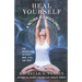 Heal Yourself: A Return to Wholeness: The Integration of Body, Mind, Soul, & Spirit