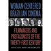 Woman-Centered Brazilian Cinema: Filmmakers and Protagonists of the Twenty-First Century