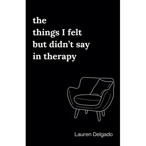 The Things I Felt but Didn't Say in Therapy