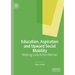Education, Aspiration and Upward Social Mobility: Working Class British Women