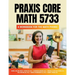 Praxis Core Math 5733: A Workbook for the Math Phobic