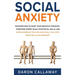 Social Anxiety: Discover How to Quiet Your Negative Thoughts, Overcome Worry, Build Your Social Skills, and Cure Shyness so You Can Have Small Talk wi