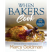 When Bakers Cook: Over 175 Recipes from Breakfast to Dessert