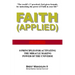 Faith Applied: 8 Principles for Activating the Miracle Making Power of the Universe