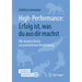 High-Performance: Erfolg Ist, Was Du Aus Dir Machst: Mit Simplen Hacks Zur Persönlichen Bestleistung