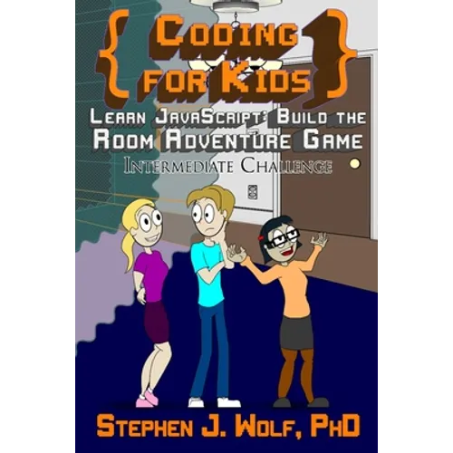 Coding for Kids: Learn JavaScript: Build the Room Adventure Game