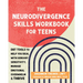 The Neurodivergence Skills Workbook for Teens: Dbt Tools to Help You Deal with Sensory Sensitivity, Manage Emotional Overwhelm, and Thrive