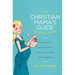 The Christian Mama's Guide to Having a Baby: Everything You Need to Know to Survive (and Love) Your Pregnancy