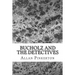 Bucholz and the Detectives: (Allan Pinkerton Mystery classic Collection)