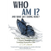 Who Am I and What Am I Doing Here?: A Story About Dementia With 7 Simple Strategies For Leading Dementia Care