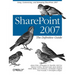 SharePoint 2007: The Definitive Guide: Using, Customizing, and Managing SharePoint 2007