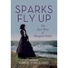 Sparks Fly Up: The Lost Story of Margaret Fuller